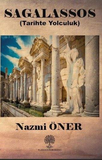 Sagalassos - Tarihte Yolculuk - Nazmi Öner - Platanus Publishing