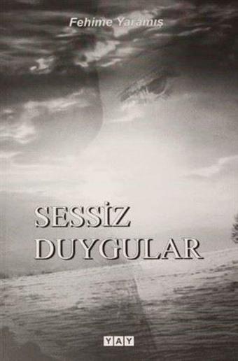 Sessiz Duygular - Fehime Yaramış - Yeni Anadolu Yayınları