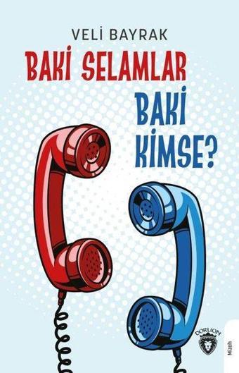 Baki Selamlar Baki Kimse? - Veli Bayrak - Dorlion Yayınevi