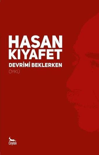 Devrimi Beklerken - Hasan Kıyafet - Ceylan Yayıncılık