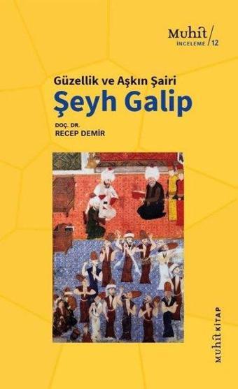 Güzellik ve Aşkın Şairi Şeyh Galip - Recep Demir - Muhit Kitap