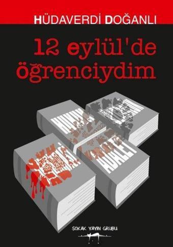 12 Eylül'de Öğrenciydim - Hüdaverdi Doğanlı - Sokak Kitapları Yayınları