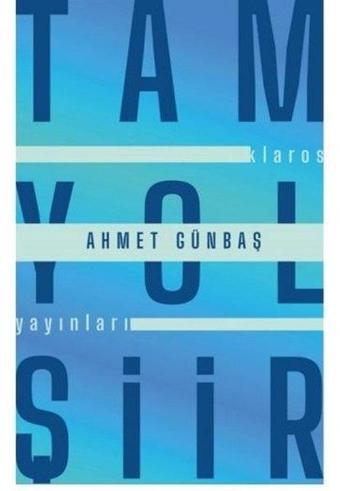 Tam Yol Şiir - Ahmet Günbaş - Klaros Yayınları