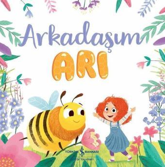 Arkadaşım Arı - Caroline Richards - İş Bankası Kültür Yayınları