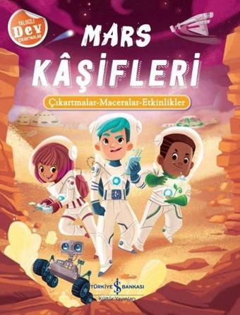 Mars Kaşifleri: Çıkartmalar - Maceralar - Etkinlikler - İş Bankası Kültür Yayınları