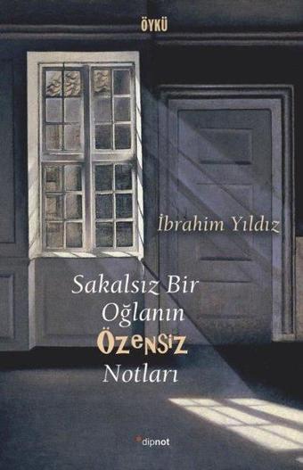 Sakalsız Bir Oğlanın Özensiz Notları - İbrahim Yıldız - Dipnot