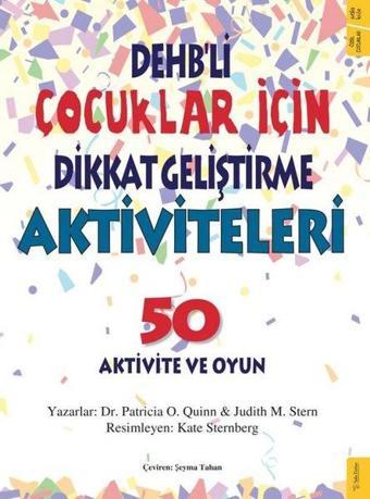 DEHB'li Çocuklar İçin Dikkat Geliştirme Aktiviteleri-50 Aktivite ve Oyun - Judith M. Stern - Sola Kidz