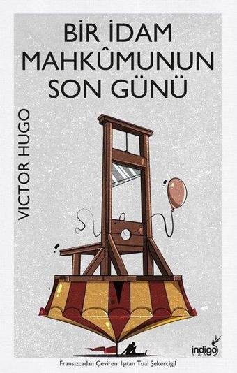 Bir İdam Mahkumunun Son Günü - Victor Hugo - İndigo Kitap Yayınevi