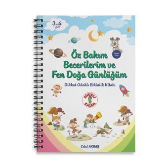 Öz Bakım Becerilerim ve Fen Doğa Günlüğüm - Dikkat Odaklı Etkinlik Kitabı - Celal Akbaş - Sihirli Kalem