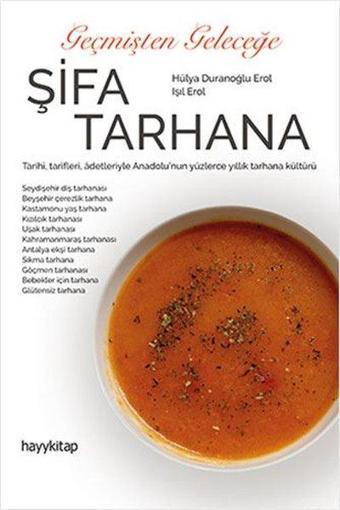 Geçmişten Geleceğe Şifa Tarhana - Hülya Erol - Hayykitap