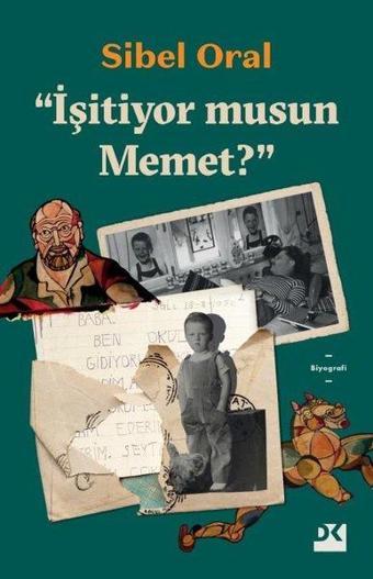 İşitiyor musun Memet? - Sibel Oral - Doğan Kitap