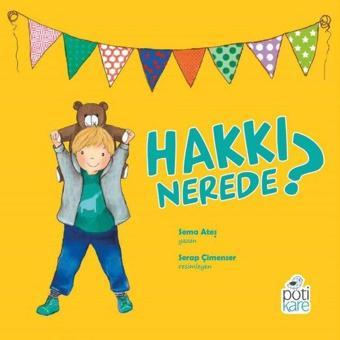 Hakkı Nerede? - Sema Ateş - Pötikare Yayınları