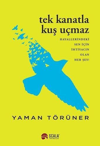 Tek Kanatla Kuç Uçmaz - Yaman Törüner - Scala Yayıncılık