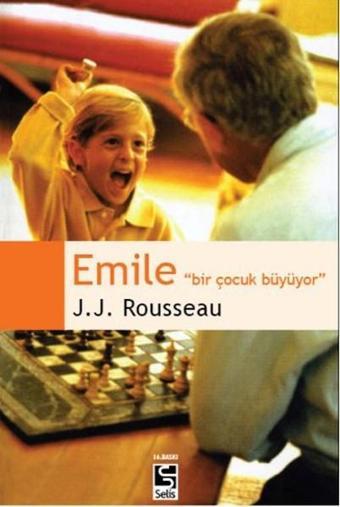 Emile - Bir Çocuk Büyüyor - Jean - Jacques Rousseau - Selis Kitaplar