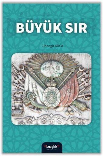 Büyük Sır - Cihangir Koca - Başlık Yayınları