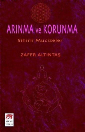 Arınma ve Korunma - Zafer Altıntaş - New Age Yayınları