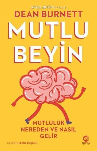 Mutlu Beyin - Mutluluk Nereden ve Nasıl Gelir - Dean Burnett - Nova Kitap