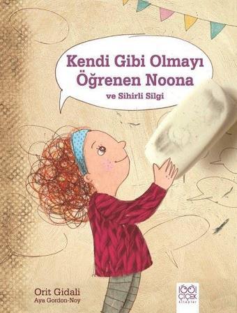 Kendi Gibi Olmayı Öğrenen Noona ve Sihirli Silgi - Orit Gidali - 1001 Çiçek