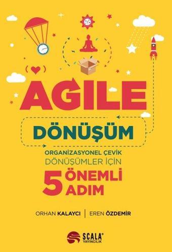 Agile: Dönüşüm - Organizasyonel Çevik Dönüşümler İçin 5 Önemli Adım - Eren Özdemir - Scala Yayıncılık