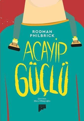 Acayip Güçlü - Rodman Philbrick - Pan Yayıncılık