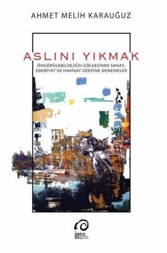 Aslını Yıkmak - Ahmet Melih Karauğuz - İnsanSanat