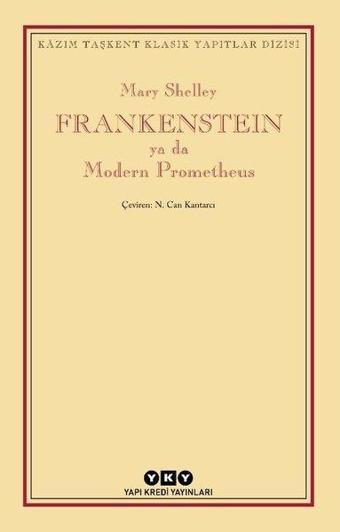 Frankenstein ya da Modern Prometheus - Kazım Taşkent Klasik Yapıtlar Dizisi - Mary Shelley - Yapı Kredi Yayınları