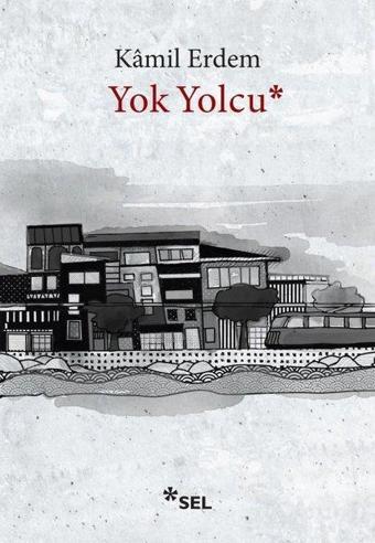 Yok Yolcu - Kamil Erdem - Sel Yayıncılık