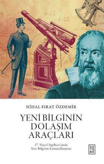 Yeni Bilginin Dolaşım Araçları - Nihal Fırat Özdemir - Ketebe