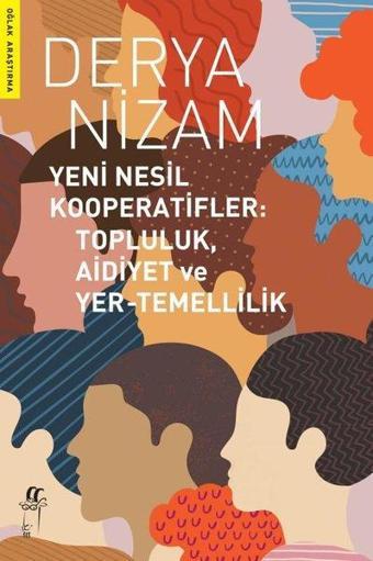 Yeni Nesil Kooperatifler: Topluluk - Aidiyet ve Yer - Temellilik - Derya Nizam - Oğlak Yayıncılık