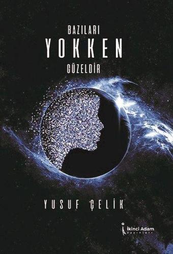 Bazıları Yokken Güzeldir - Yusuf Çelik - İkinci Adam Yayınları