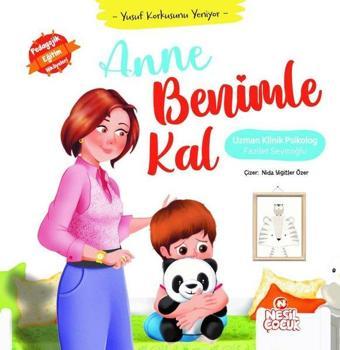 Anne Benimle Kal - Yusuf Korkusunu Yeniyor - Pedagojik Eğitim Hikayeleri - Fazilet Seyitoğlu - Nesil Çocuk Yayınları