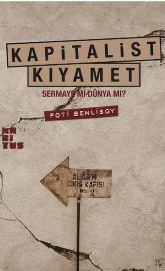 Kapitalist Kıyamet - Sermaye mi Dünya mı? - Foti Benlisoy - Habitus Kitap