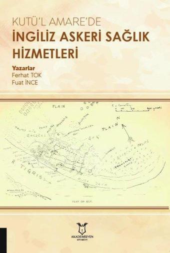 Kutü'l Amare'de İngiliz Askeri Sağlık Hizmetleri - Fuat İnce - Akademisyen Kitabevi