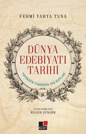 Dünya Edebiyatı Tarihi - Fehmi Kaya Tuna - Kesit Yayınları