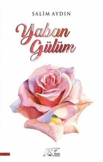 Yaban Gülüm - Salim Aydın - Kuytu Yayınları