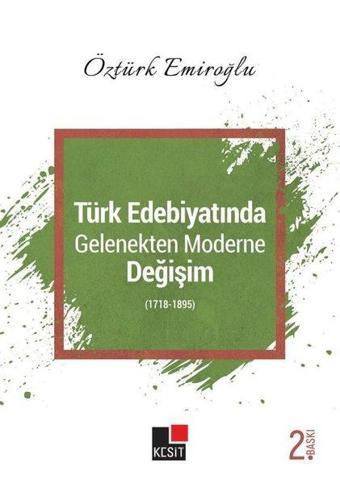 Türk Edebiyatında Gelenekten Moderne Değişim 1718 - 1895 - Öztürk Emiroğlu - Kesit Yayınları