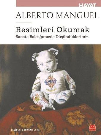 Resimleri Okumak - Sanata Baktığımızda Düşündüklerimiz - Alberto Manguel - Kırmızı Kedi Yayınevi