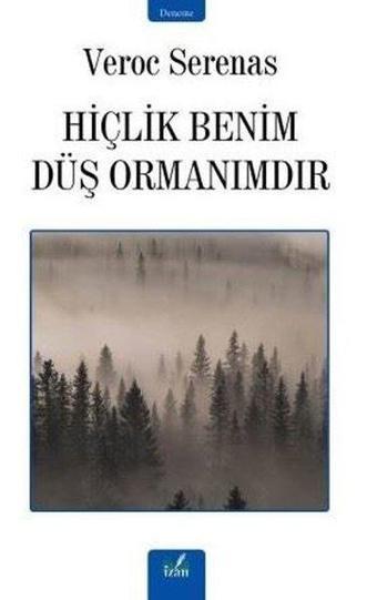 Hiçlik Benim Düş Ormanımdır - Veroc Serenas - İzan Yayıncılık