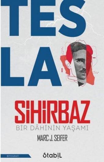 Tesla Sihirbaz - Bir Dahinin Yaşamı - Marc J. Seifer - Stabil Kitap