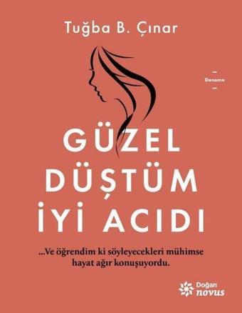 Güzel Düştüm İyi Acıdı - Tuğba B. Çınar - Doğan Novus