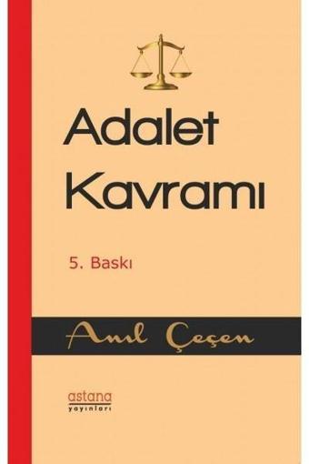 Adalet Kavramı - Anıl Çeçen - Astana Yayınları