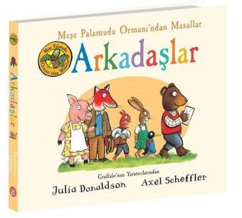 Arkadaşlar - Meşe Palamudu Ormanı'ndan Masallar - Julia Donaldson - Beta Kids