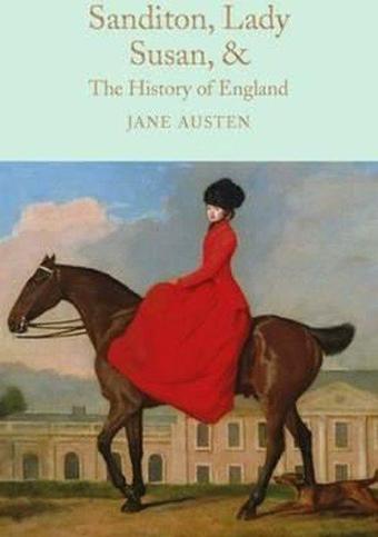 Sanditon Lady Susan & The History of England: The Juvenilia and Shorter Works of Jane Austen (Macm - Jane Austen - Collectors Library