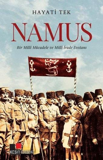 Namus - Bir Milli Mücadele ve Milli İrade Destanı - Hayati Tek - Kesit Yayınları