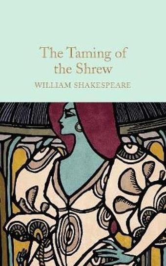 The Taming of the Shrew: William Shakespeare (Macmillan Collector's Library) - William Shakespeare - Collectors Library