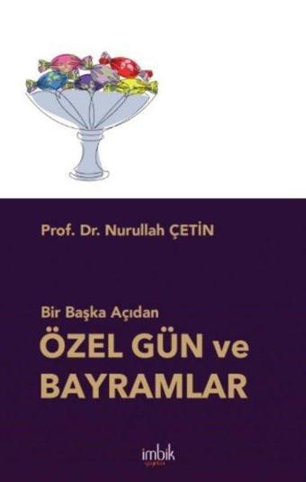 Bir Başka Açıdan Özel Gün ve Bayramlar - Nurullah Çetin - İmbik Yayınları