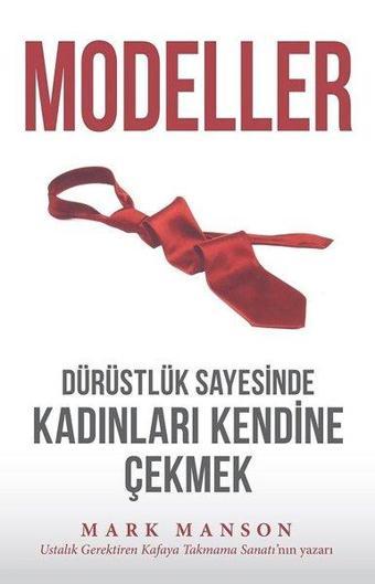 Modeller - Dürüstlük Sayesinde Kadınları Kendine Çekmek - Mark Manson - Butik