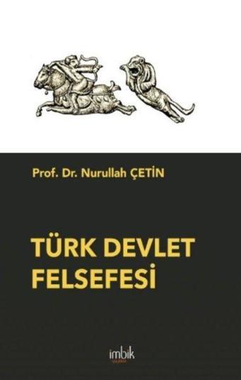 Türk Devlet Felsefesi - Nurullah Çetin - İmbik Yayınları