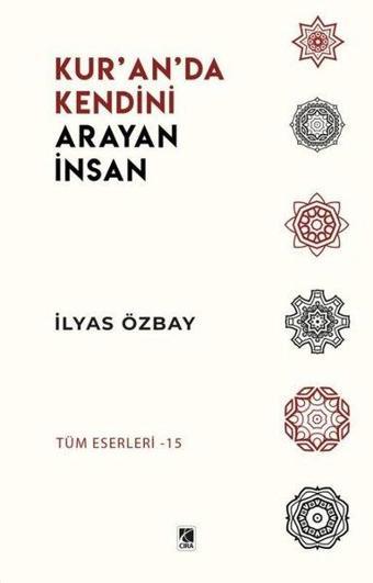 Kur'an'da Kendini Arayan İnsan - İlyas Özbay - Çıra Yayınları