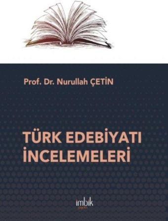 Türk Edebiyatı İncelemeleri - Nurullah Çetin - İmbik Yayınları